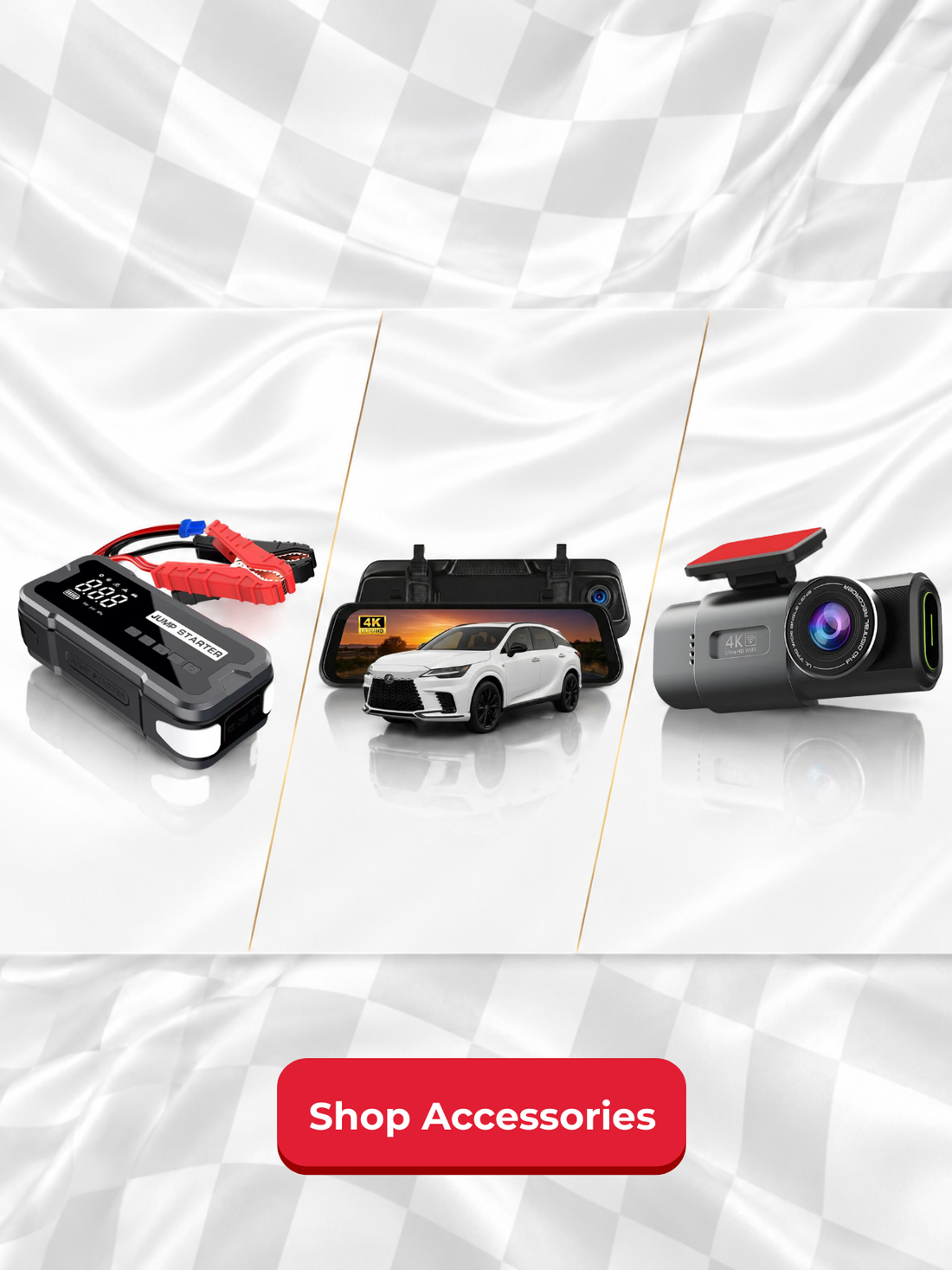 AutomotiveMust car accessories — portable jump starter, 4K mirror dash cam, and Ultra HD WiFi dash camera on a checkered-flag background. Shop Accessories.
